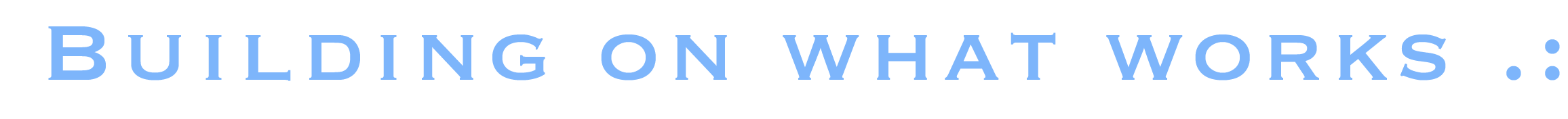 Building on what works .: